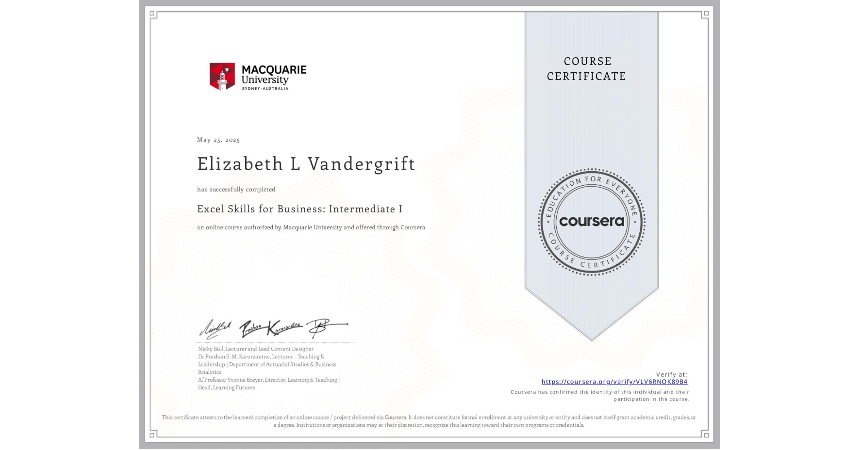 View certificate for Elizabeth L Vandergrift, Excel Skills for Business: Intermediate I, an online non-credit course authorized by Macquarie University and offered through Coursera