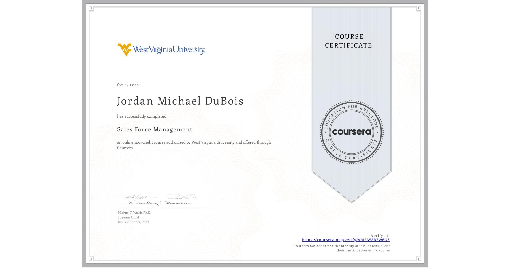View certificate for Jordan Michael DuBois, Sales Force Management, an online non-credit course authorized by West Virginia University and offered through Coursera