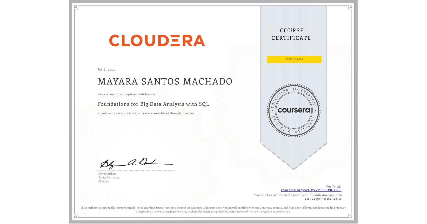 View certificate for  MAYARA SANTOS MACHADO, Foundations for Big Data Analysis with SQL, an online non-credit course authorized by Cloudera and offered through Coursera
