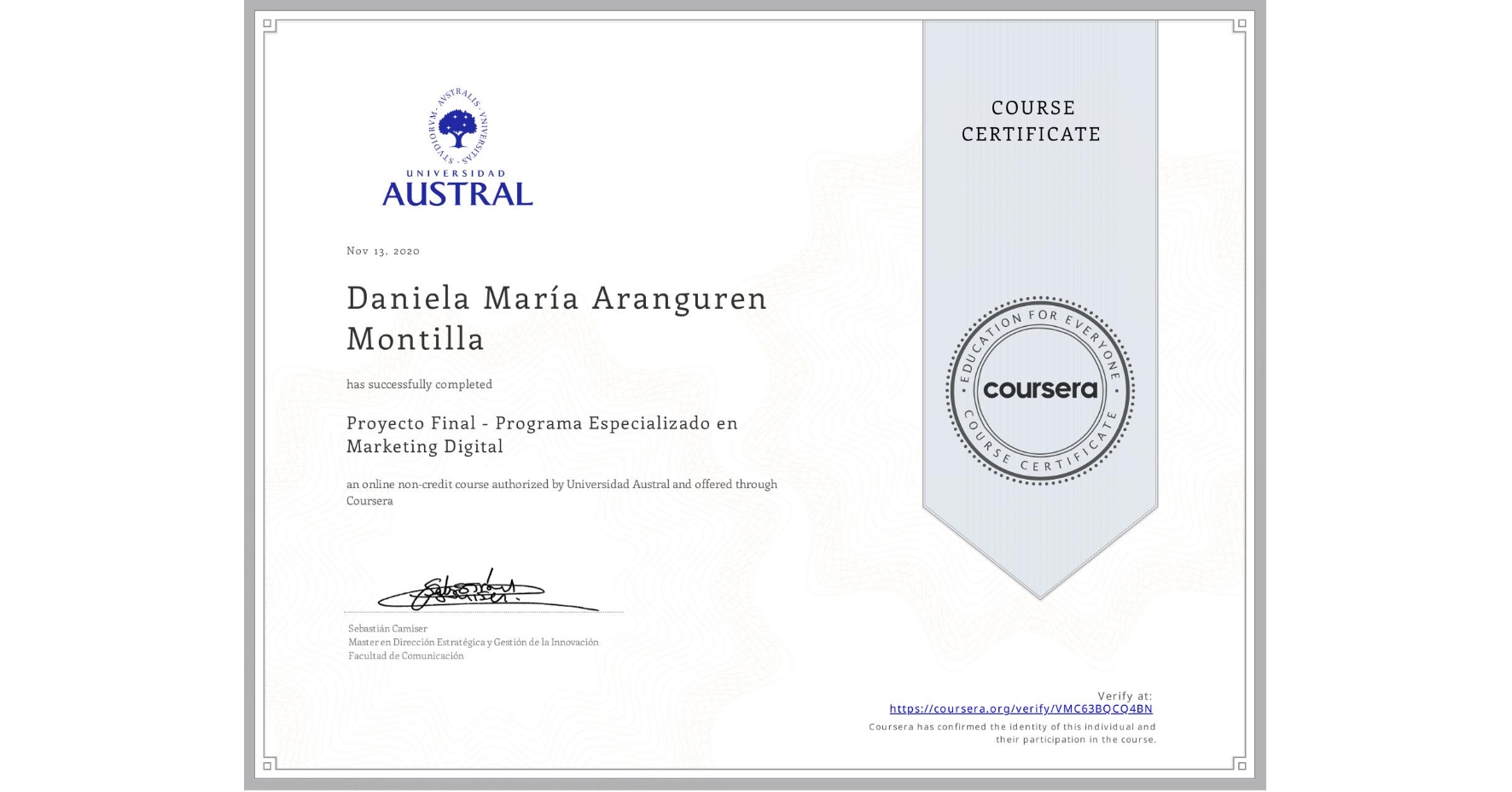View certificate for Daniela María Aranguren Montilla, Proyecto Final - Programa Especializado en Marketing Digital, an online non-credit course authorized by Universidad Austral and offered through Coursera