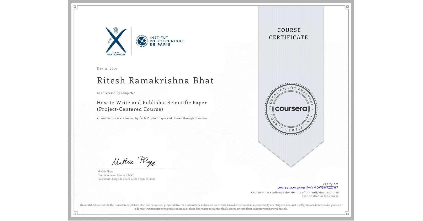 View certificate for Ritesh Ramakrishna Bhat, How to Write and Publish a Scientific Paper (Project-Centered Course), an online non-credit course authorized by École Polytechnique and offered through Coursera
