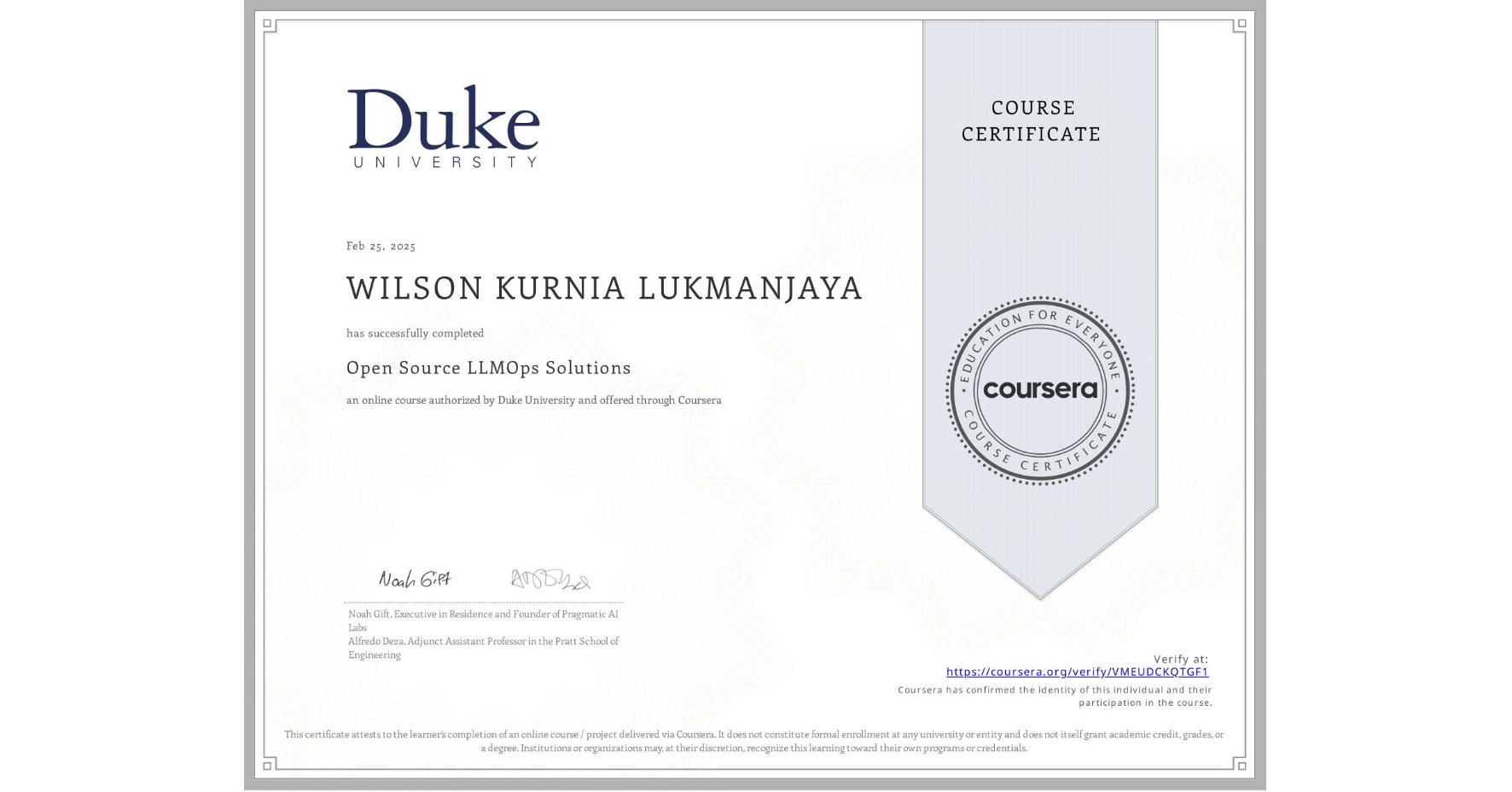 View certificate for WILSON KURNIA LUKMANJAYA, Open Source LLMOps Solutions, an online non-credit course authorized by Duke University and offered through Coursera