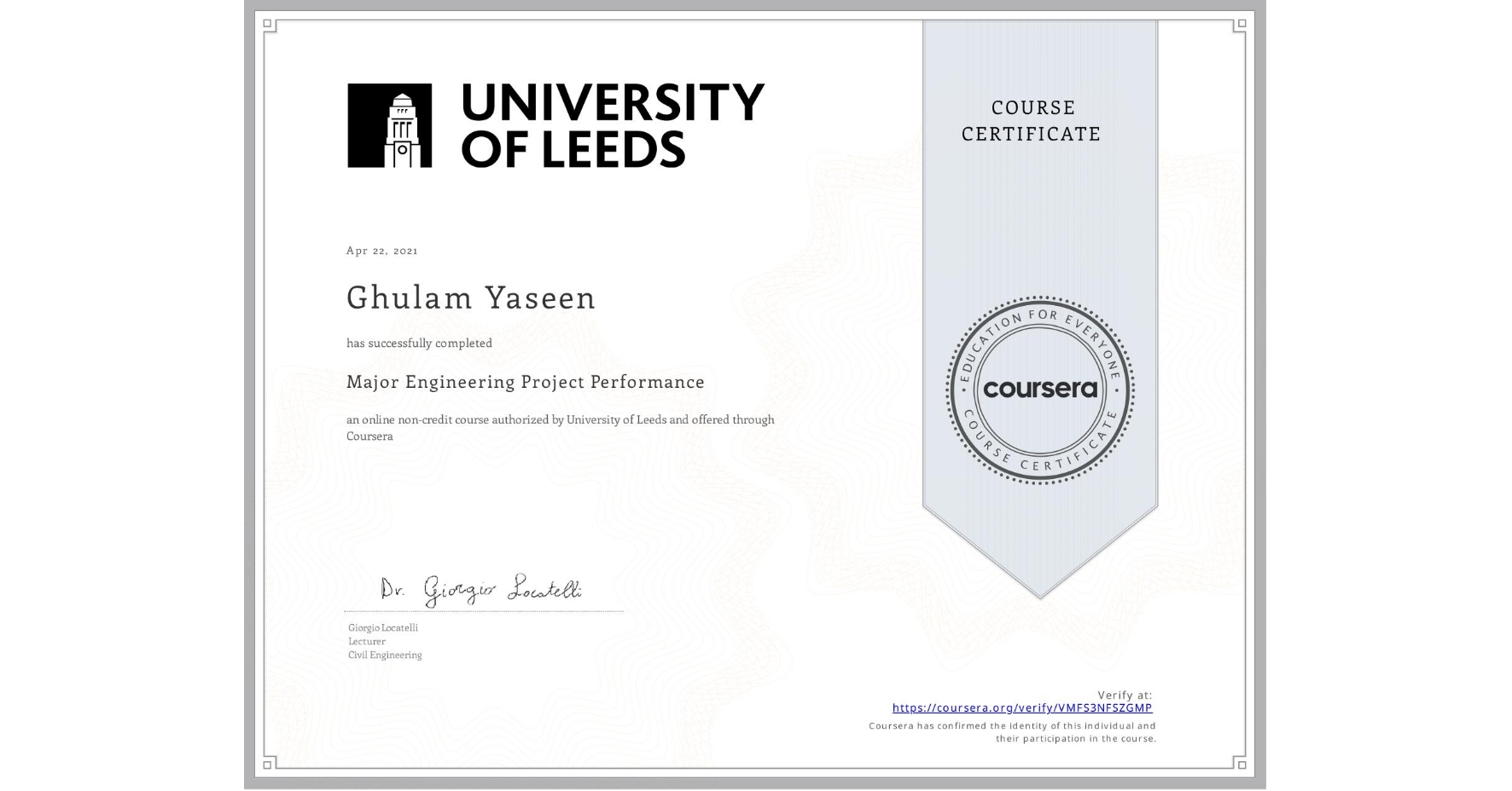 View certificate for Ghulam Yaseen, Major Engineering Project Performance, an online non-credit course authorized by University of Leeds and offered through Coursera