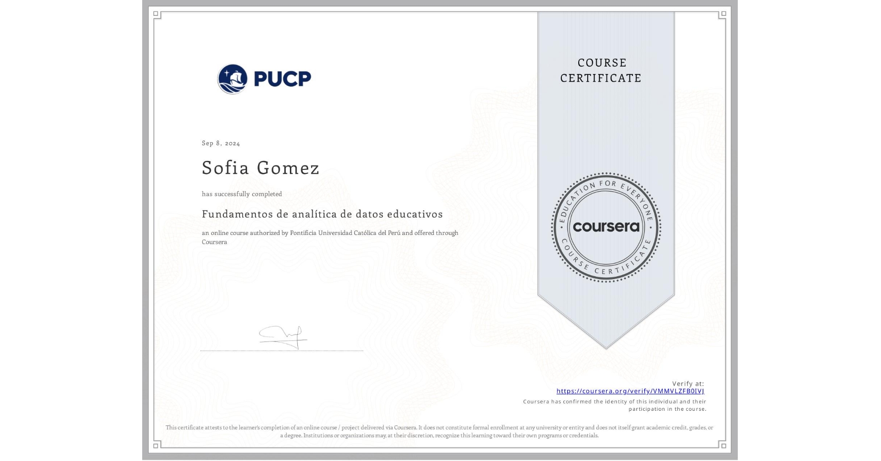 View certificate for Sofia Gomez, Fundamentos de analítica de datos educativos, an online non-credit course authorized by Pontificia Universidad Católica del Perú and offered through Coursera