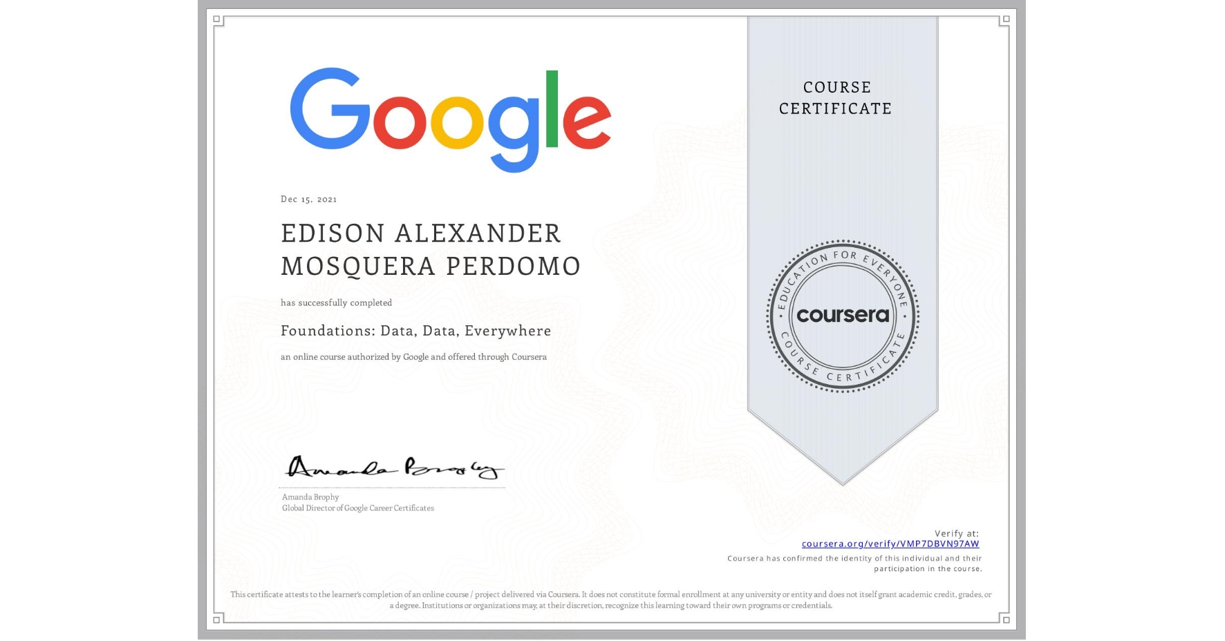 View certificate for EDISON ALEXANDER  MOSQUERA PERDOMO, Foundations: Data, Data, Everywhere, an online non-credit course authorized by Google and offered through Coursera