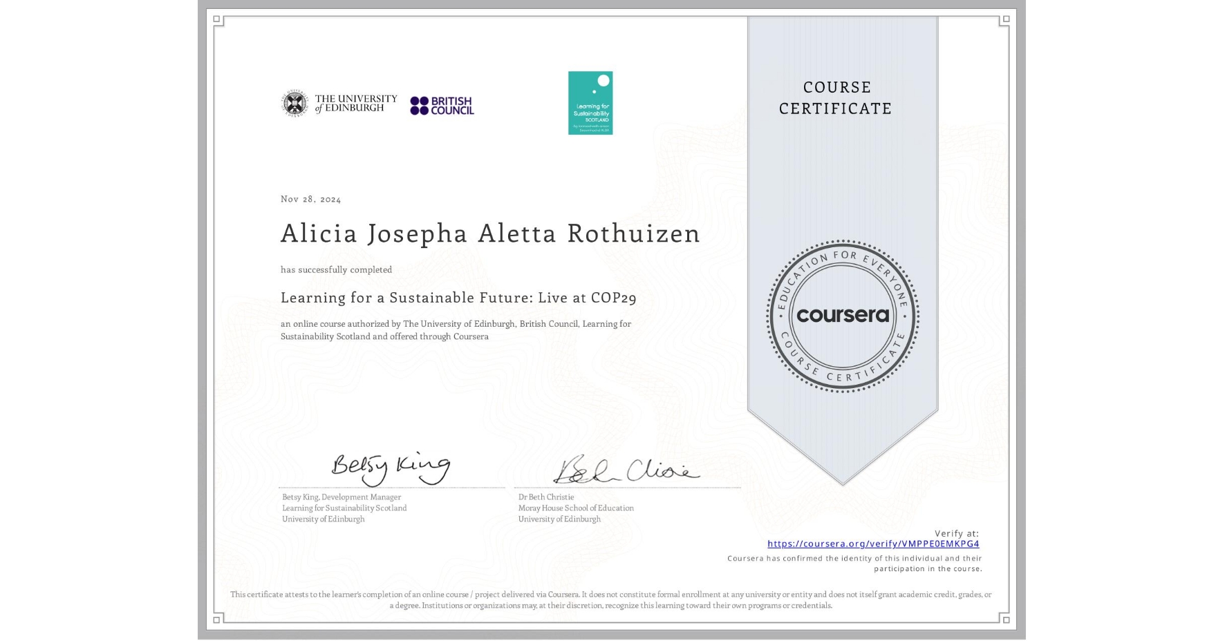 View certificate for Alicia Josepha Aletta Rothuizen, Learning for a Sustainable Future: Live at COP29, an online non-credit course authorized by The University of Edinburgh, British Council & Learning for Sustainability Scotland and offered through Coursera
