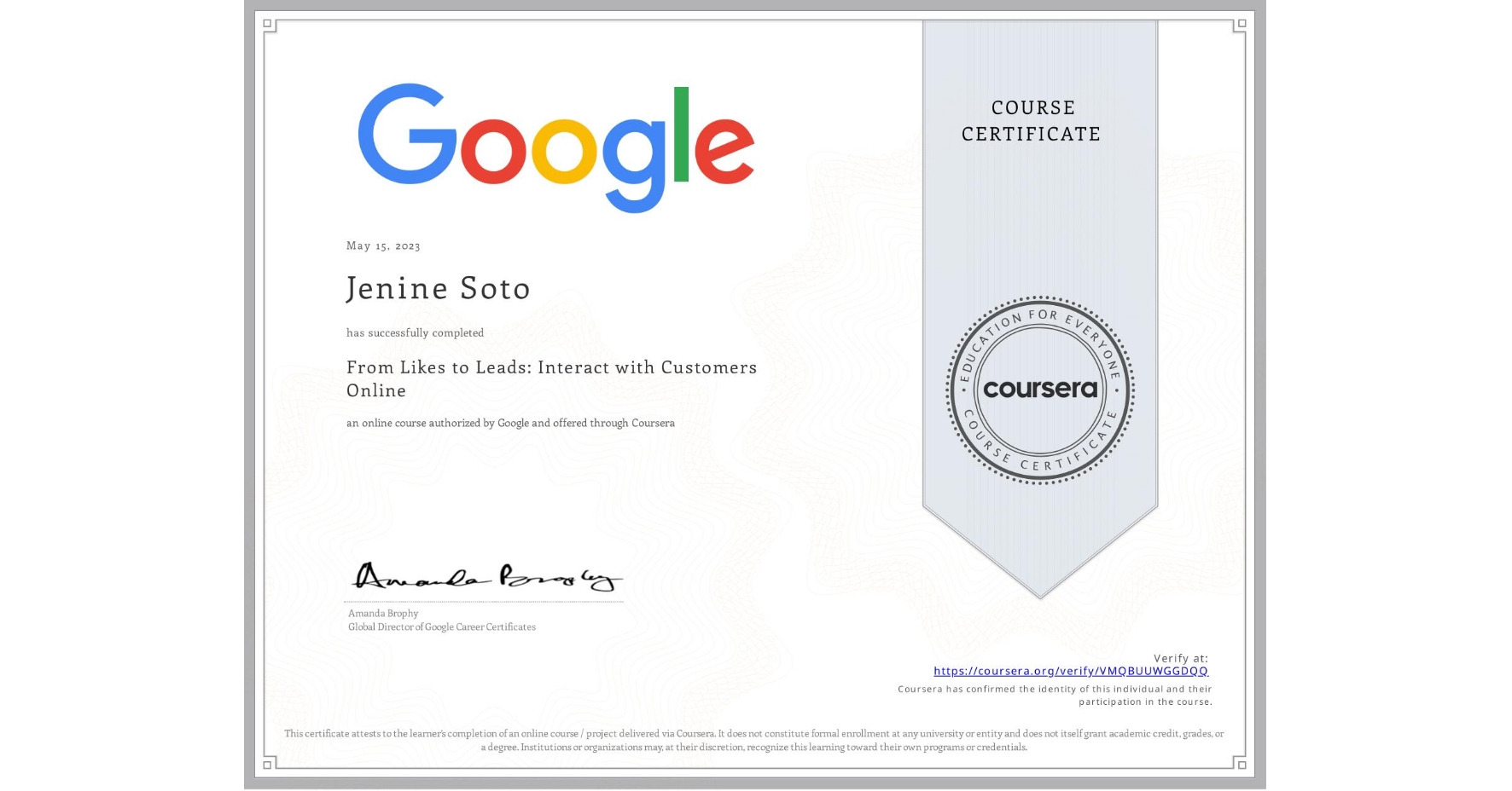 View certificate for Jenine Soto, From Likes to Leads: Interact with Customers Online, an online non-credit course authorized by Google and offered through Coursera