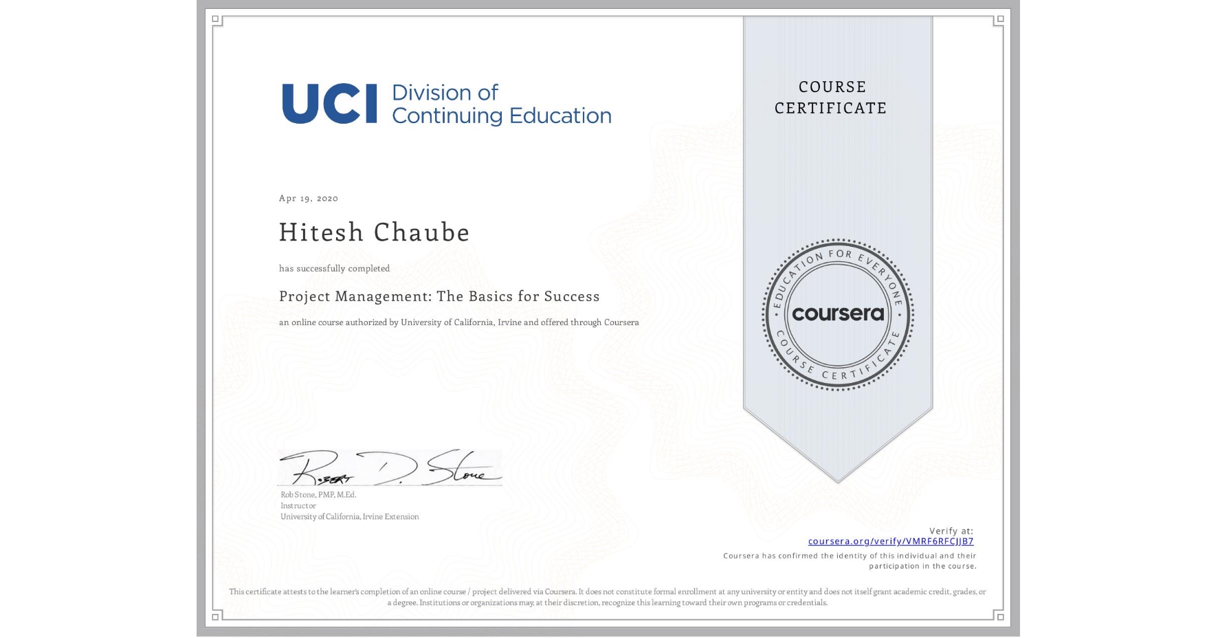 View certificate for Hitesh Chaube, Project Management: The Basics for Success, an online non-credit course authorized by University of California, Irvine and offered through Coursera