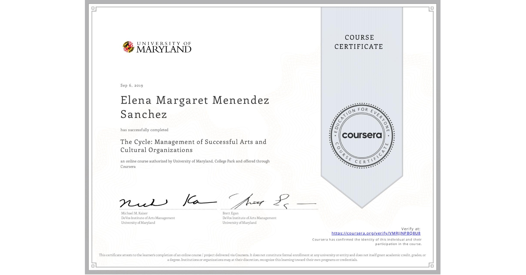 View certificate for Elena Margaret Menendez Sanchez, The Cycle: Management of Successful Arts and Cultural Organizations, an online non-credit course authorized by University of Maryland, College Park and offered through Coursera