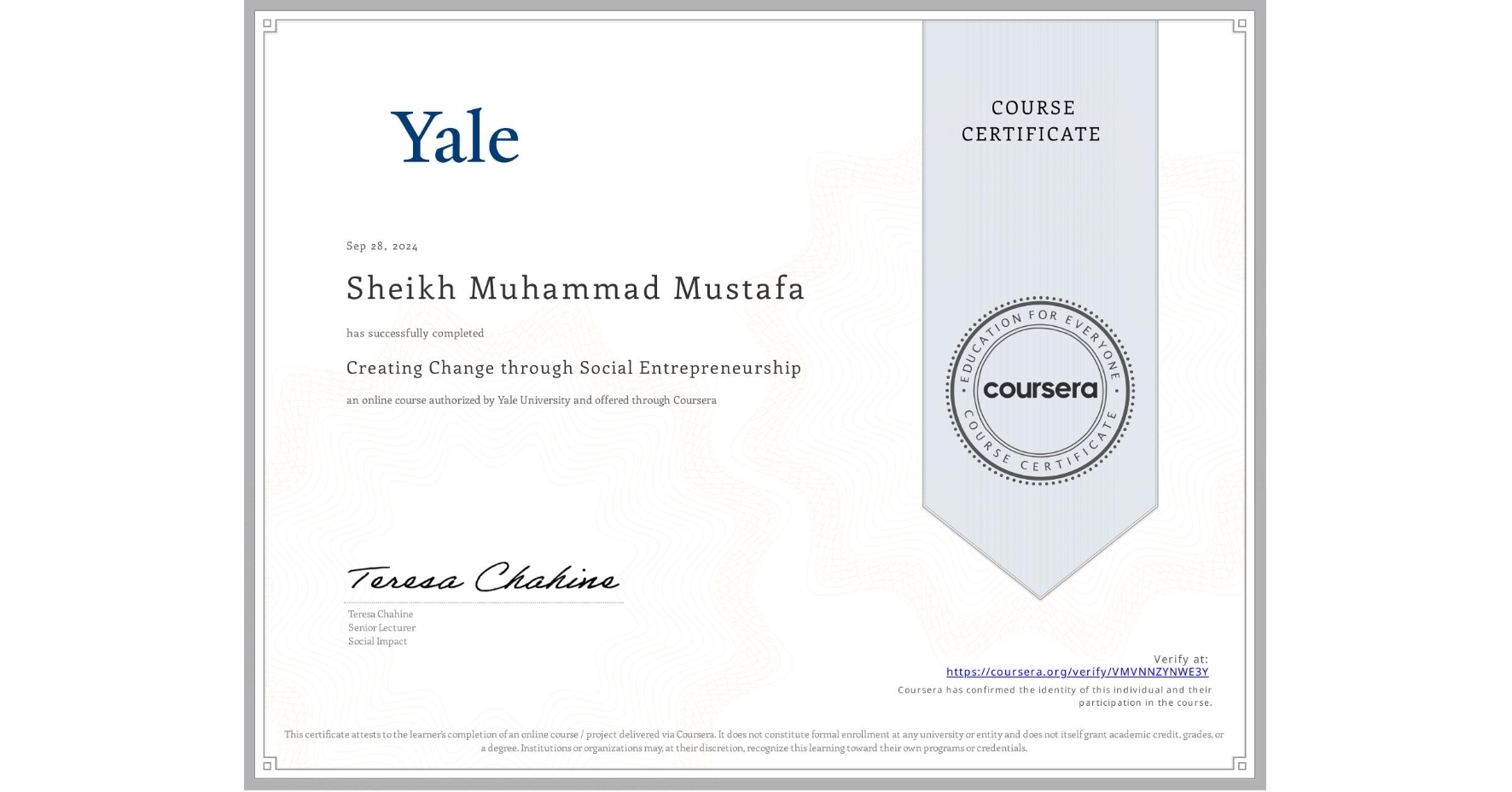View certificate for Sheikh Muhammad  Mustafa, Creating Change through Social Entrepreneurship, an online non-credit course authorized by Yale University and offered through Coursera