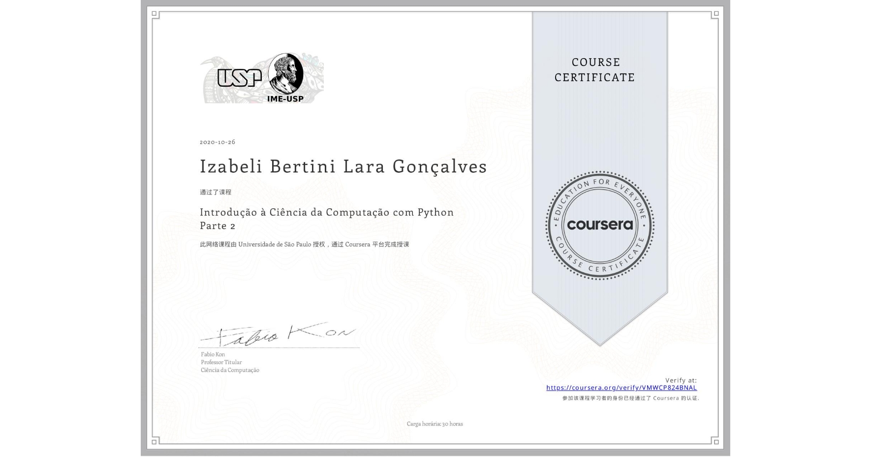 View certificate for Izabeli Bertini Lara Gonçalves, Introdução à Ciência da Computação com Python Parte 2, an online non-credit course authorized by Universidade de São Paulo and offered through Coursera