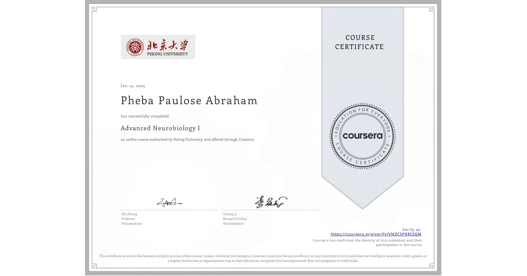 View certificate for Pheba Paulose Abraham, Advanced Neurobiology I, an online non-credit course authorized by Peking University and offered through Coursera