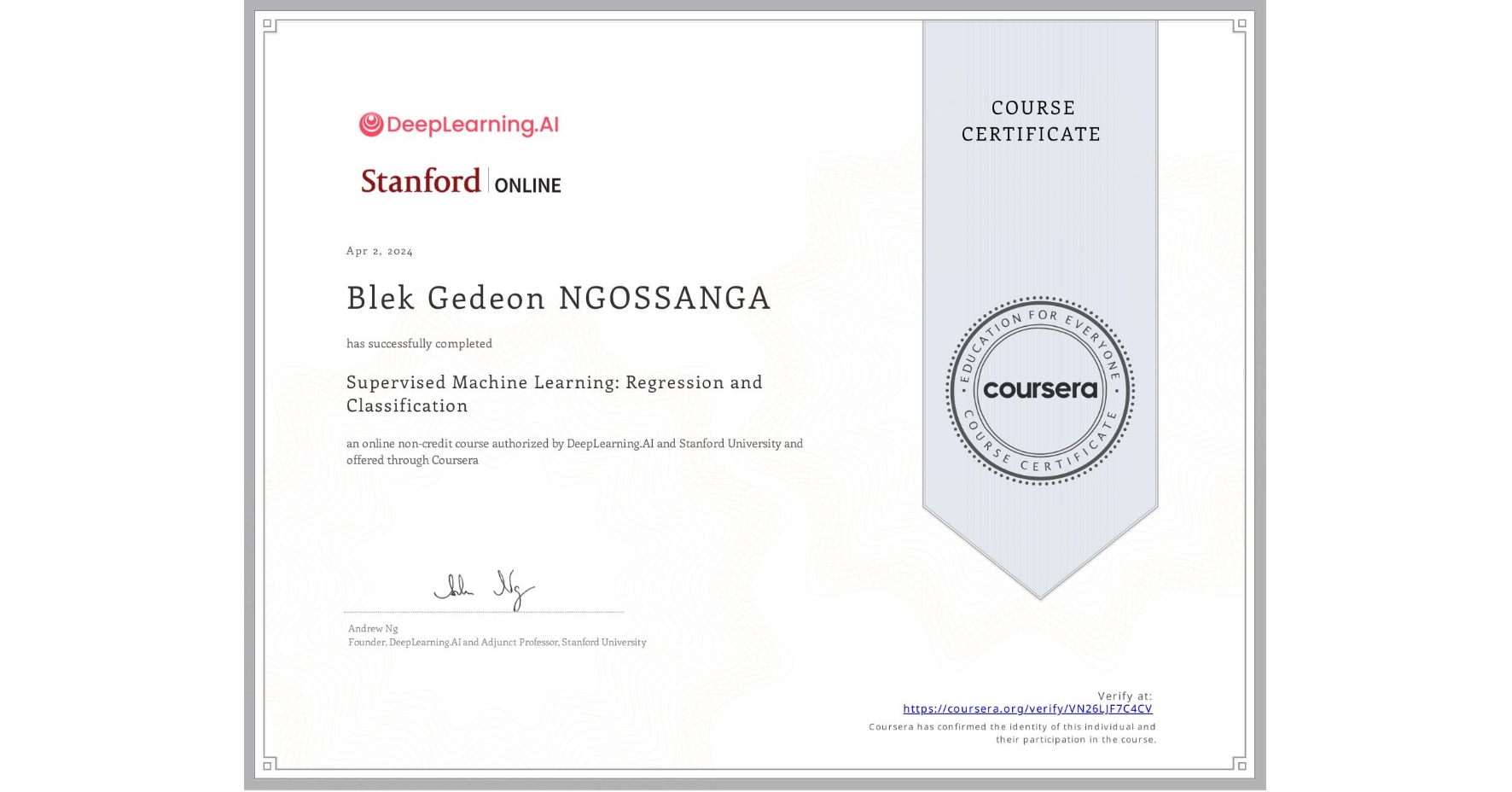 View certificate for Blek Gedeon NGOSSANGA, Supervised Machine Learning: Regression and Classification , an online non-credit course authorized by DeepLearning.AI & Stanford University and offered through Coursera