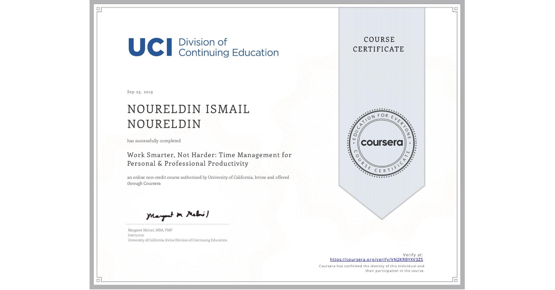 View certificate for NOURELDIN ISMAIL NOURELDIN, Work Smarter, Not Harder: Time Management for Personal & Professional Productivity, an online non-credit course authorized by University of California, Irvine and offered through Coursera