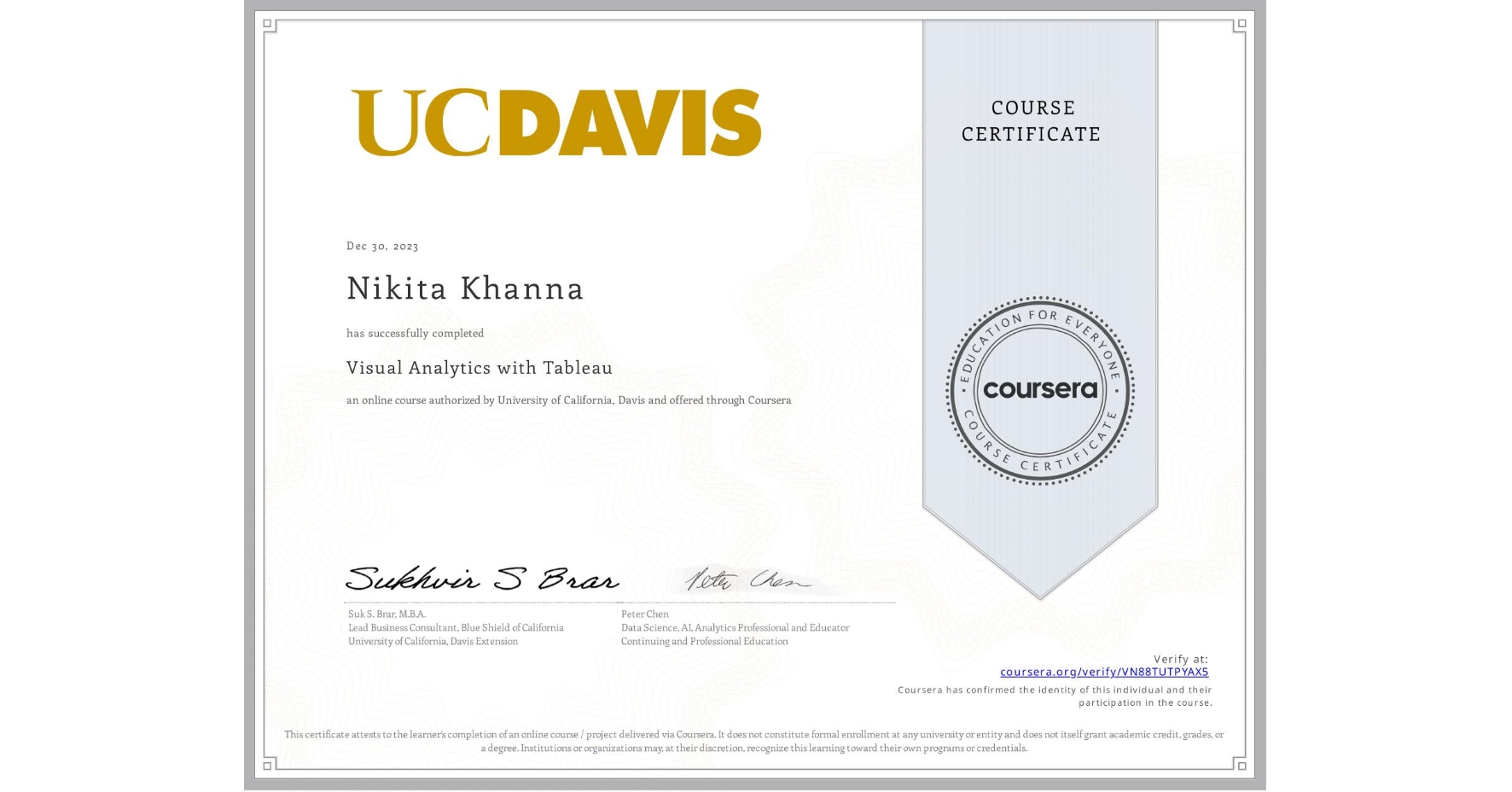 View certificate for Nikita Khanna , Visual Analytics with Tableau, an online non-credit course authorized by University of California, Davis and offered through Coursera