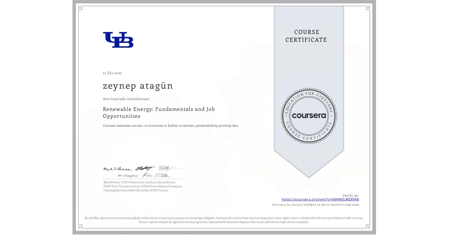View certificate for zeynep atagün, Renewable Energy: Fundamentals and Job Opportunities, an online non-credit course authorized by University at Buffalo and offered through Coursera