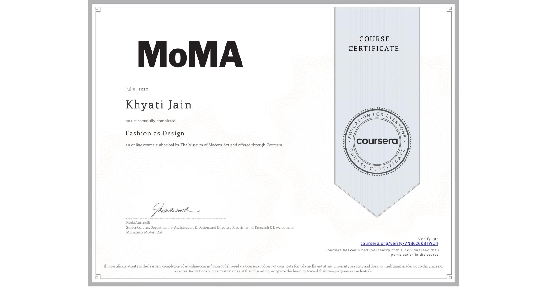 View certificate for Khyati Jain, Fashion as Design, an online non-credit course authorized by The Museum of Modern Art and offered through Coursera