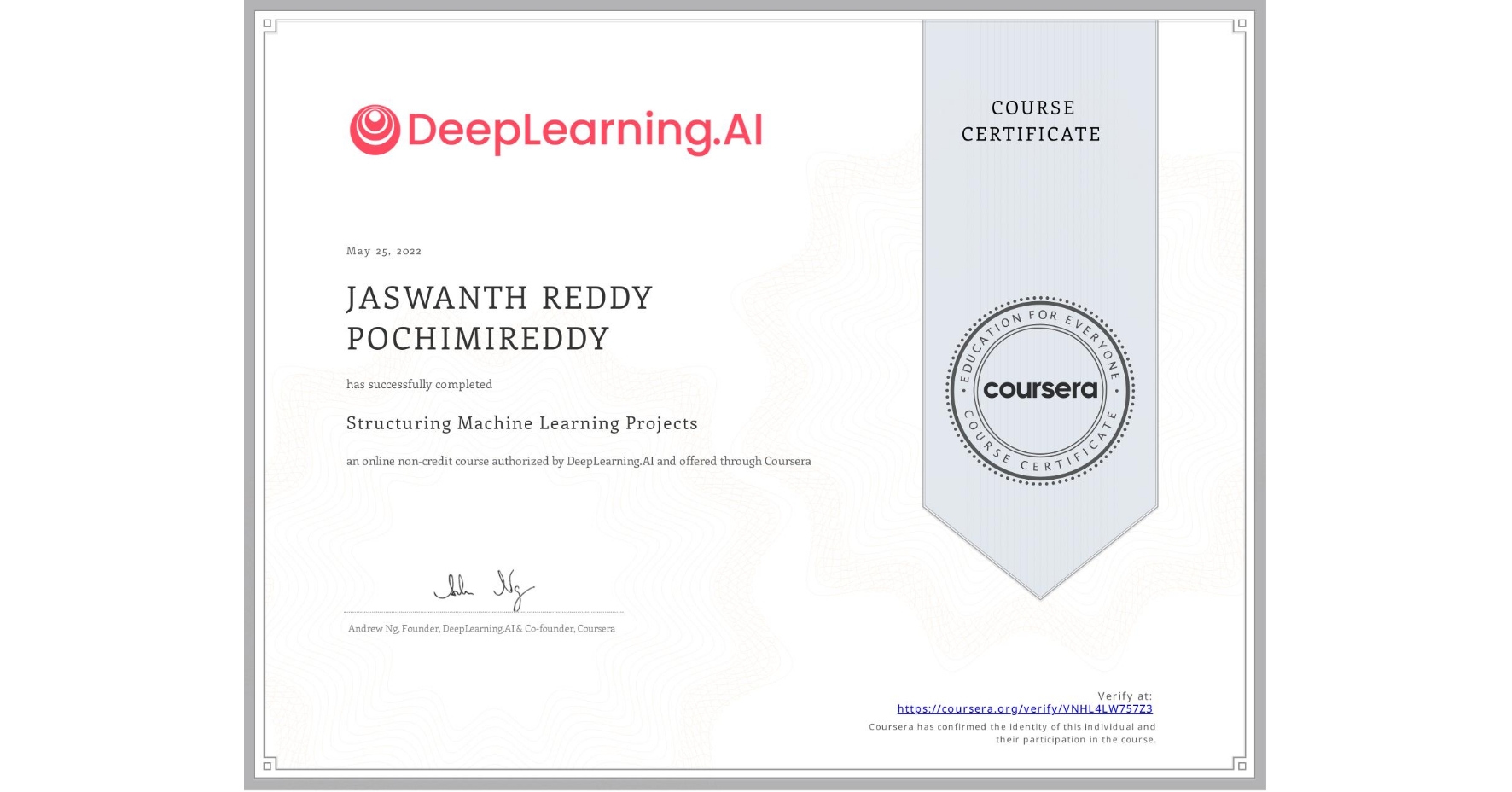 View certificate for JASWANTH REDDY  POCHIMIREDDY, Structuring Machine Learning Projects, an online non-credit course authorized by DeepLearning.AI and offered through Coursera