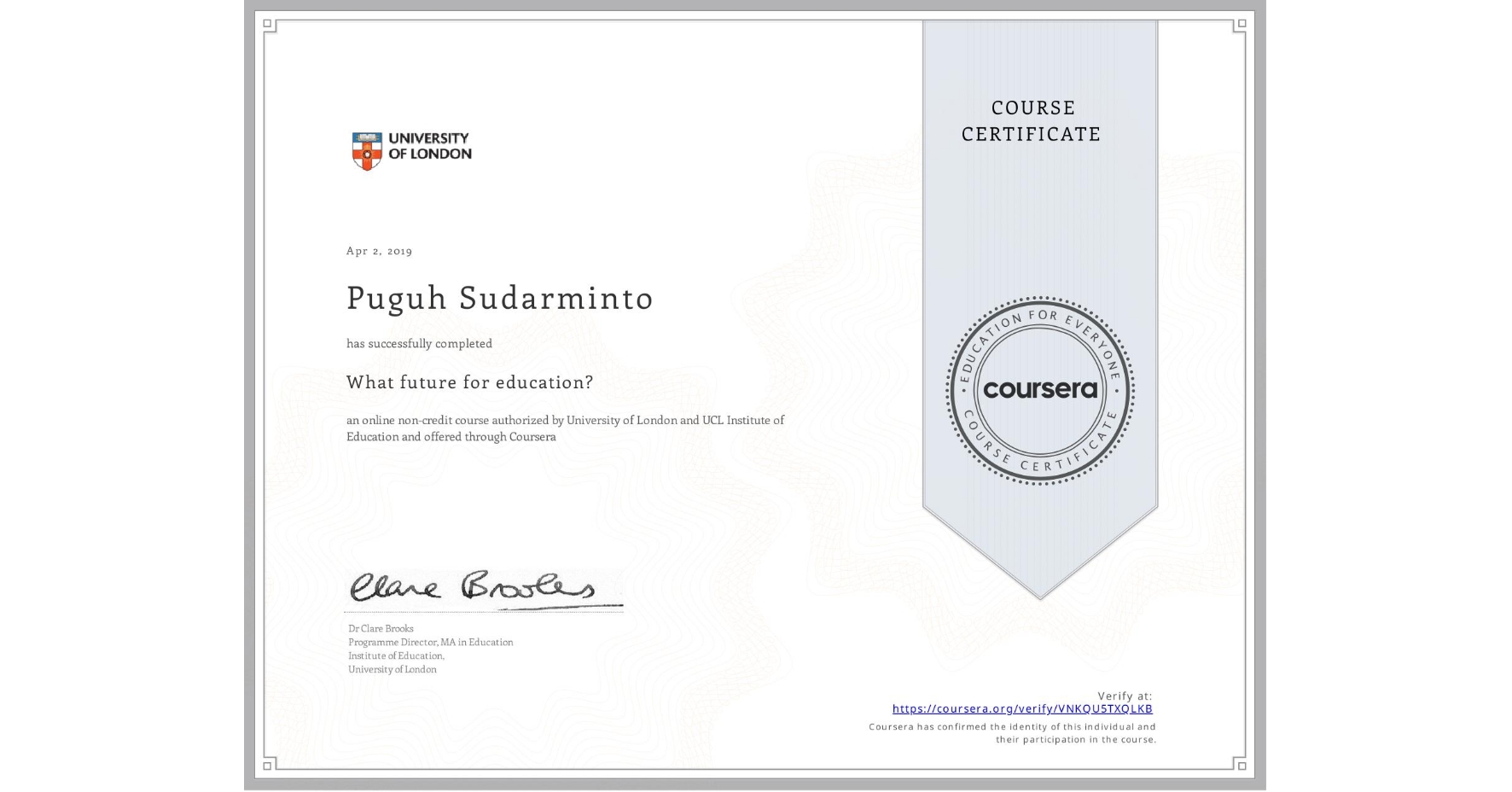 View certificate for Puguh Sudarminto, What future for education?, an online non-credit course authorized by University of London & UCL Institute of Education and offered through Coursera