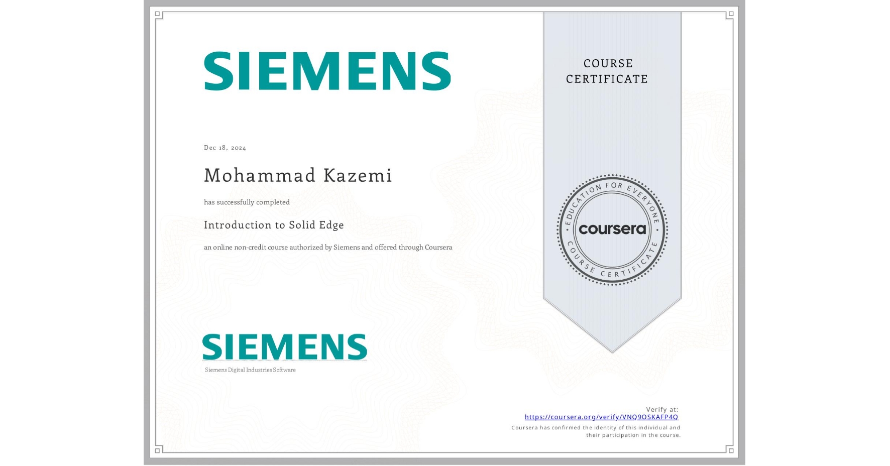 View certificate for Mohammad Kazemi, Introduction to Solid Edge, an online non-credit course authorized by Siemens and offered through Coursera