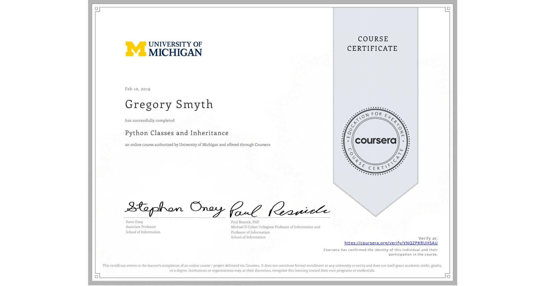 View certificate for Gregory Smyth, Python Classes and Inheritance, an online non-credit course authorized by University of Michigan and offered through Coursera