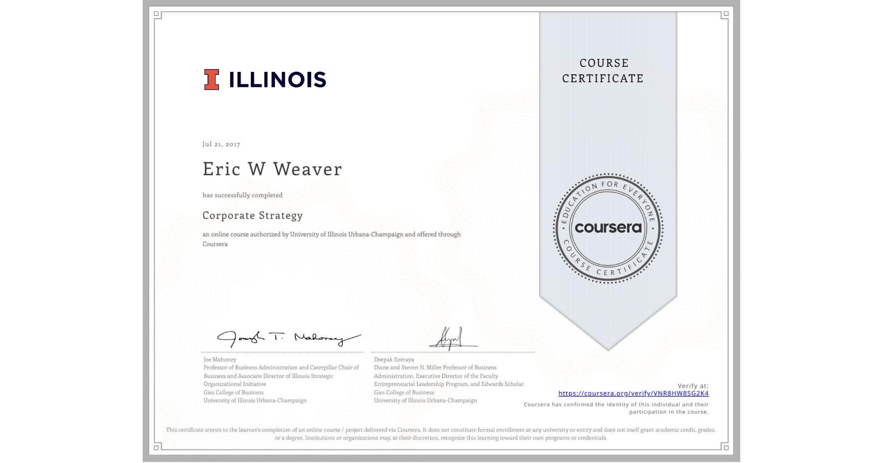 View certificate for Eric W Weaver, Corporate Strategy, an online non-credit course authorized by University of Illinois Urbana-Champaign and offered through Coursera