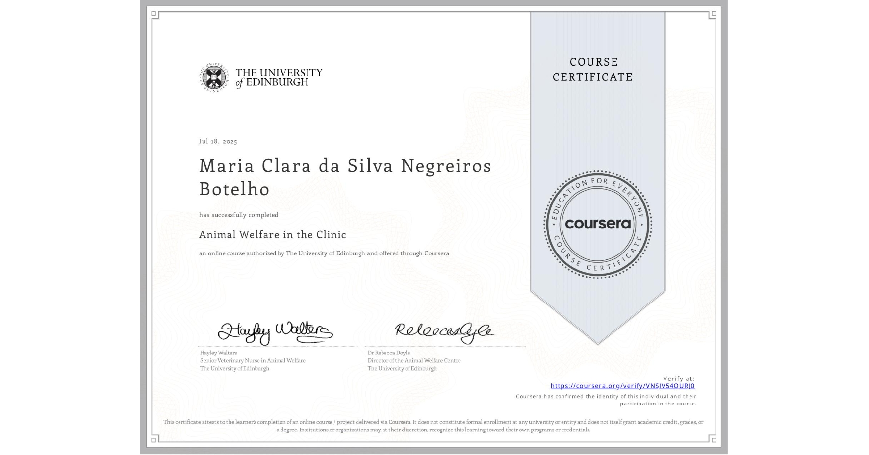View certificate for Maria Clara da Silva Negreiros Botelho, Animal Welfare in the Clinic, an online non-credit course authorized by The University of Edinburgh and offered through Coursera