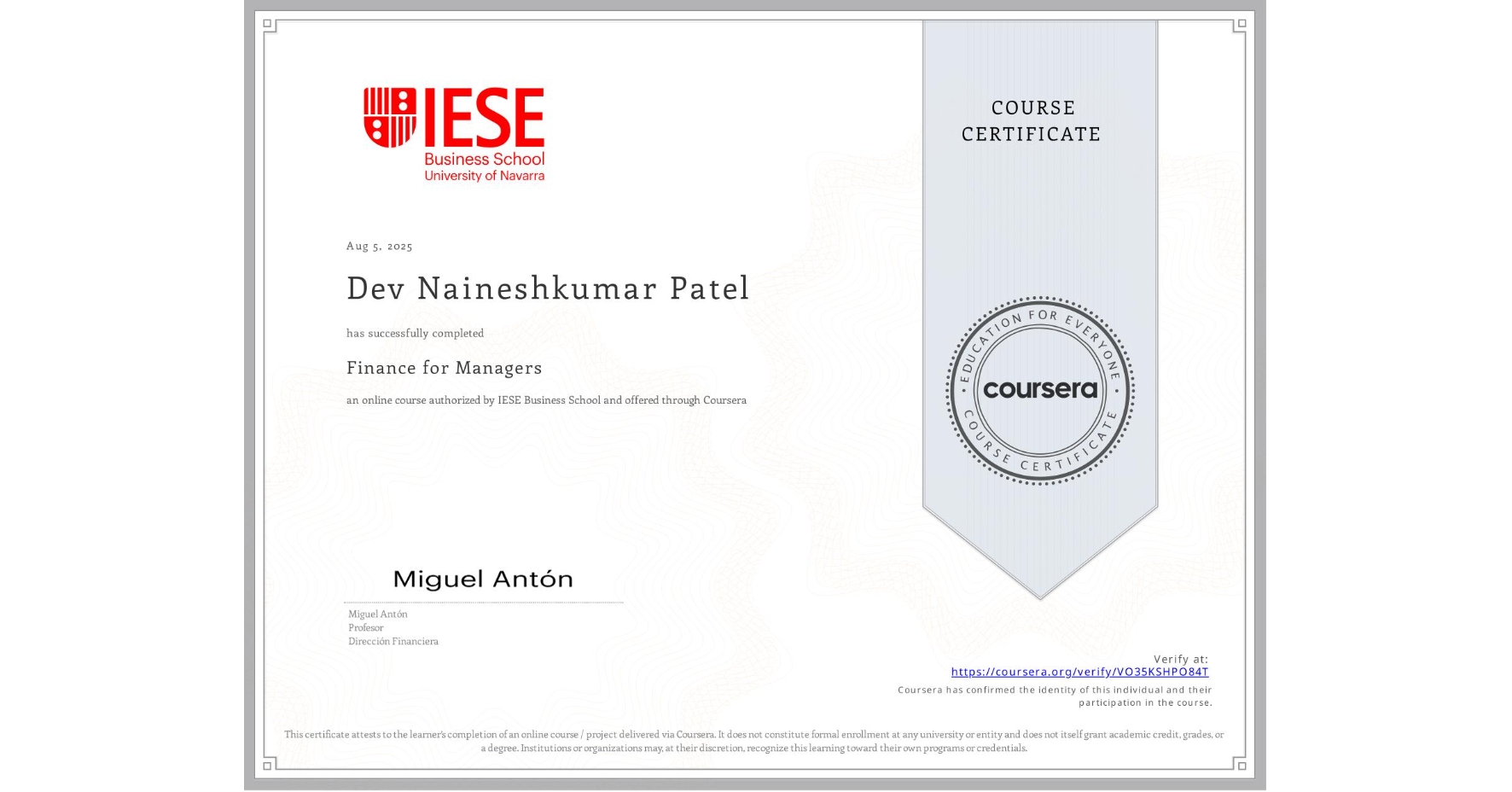 View certificate for Dev Naineshkumar Patel, Finance for Managers, an online non-credit course authorized by IESE Business School and offered through Coursera