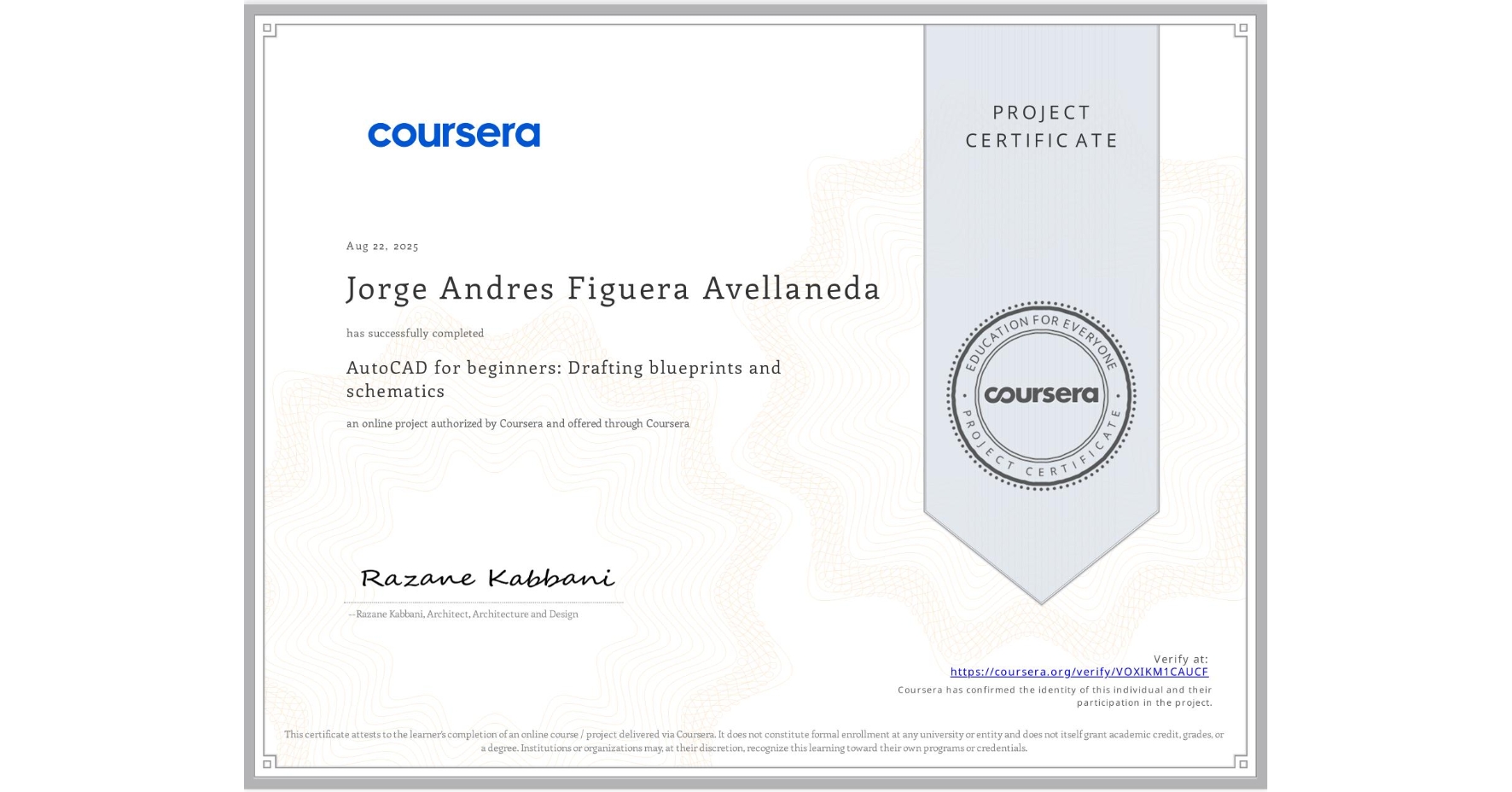 View certificate for Jorge Andres  Figuera Avellaneda, AutoCAD for beginners: Drafting blueprints and schematics, an online non-credit course authorized by Coursera and offered through Coursera