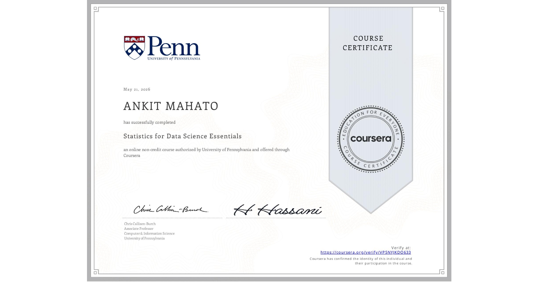 View certificate for ANKIT MAHATO, Statistics for Data Science Essentials, an online non-credit course authorized by University of Pennsylvania and offered through Coursera