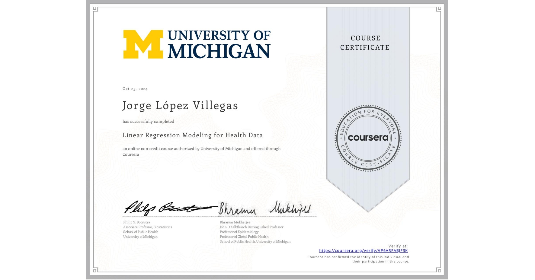 View certificate for Jorge López Villegas, Linear Regression Modeling for Health Data, an online non-credit course authorized by University of Michigan and offered through Coursera