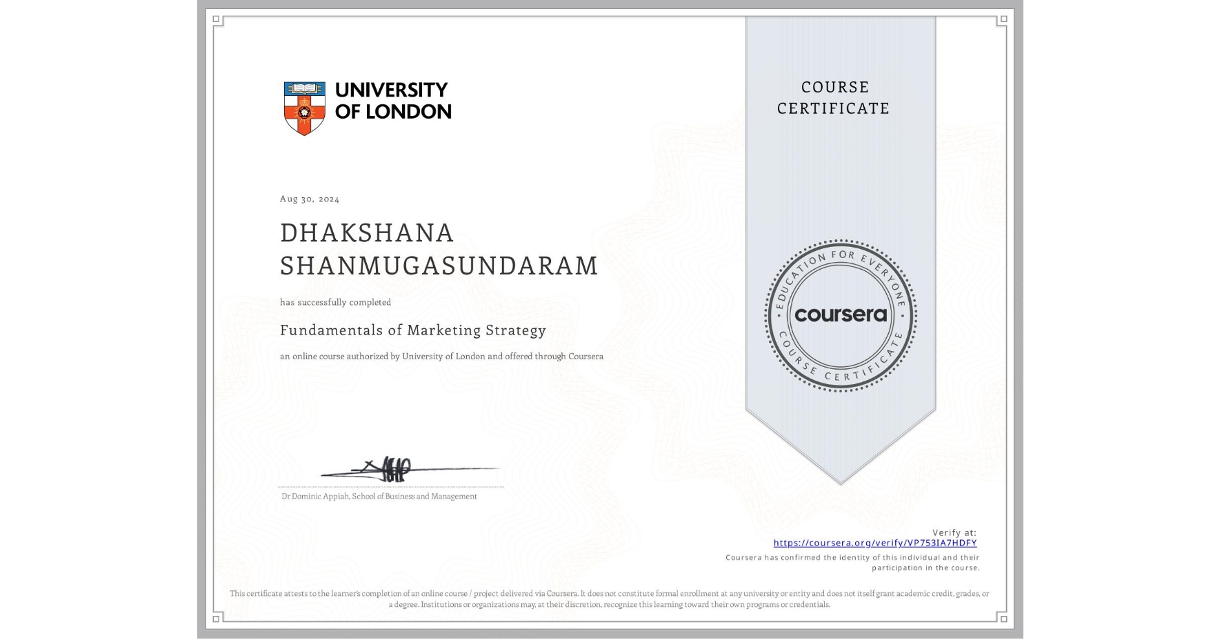 View certificate for DHAKSHANA SHANMUGASUNDARAM, Fundamentals of Marketing Strategy, an online non-credit course authorized by University of London and offered through Coursera