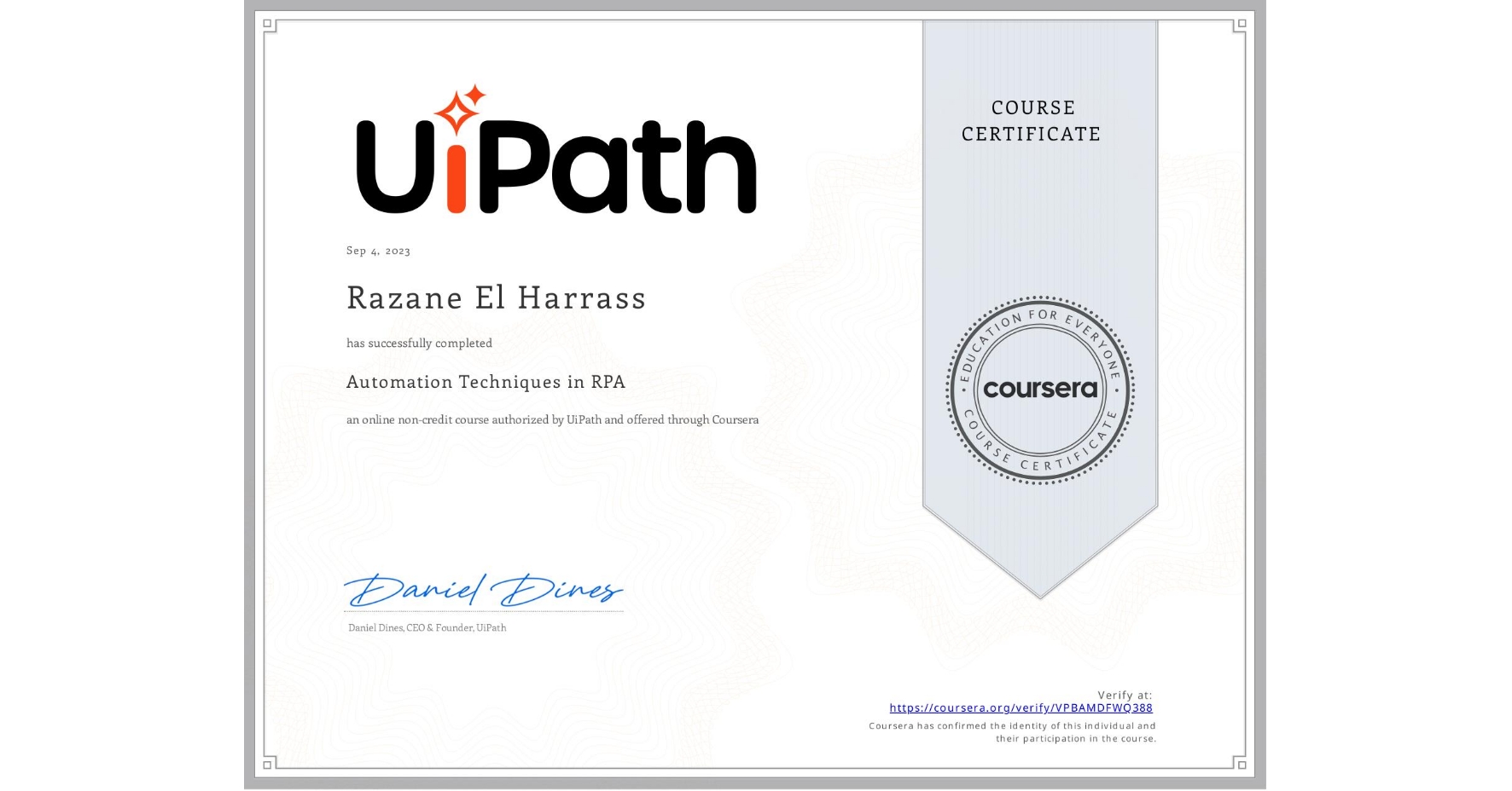 View certificate for Razane El Harrass, Automation Techniques in RPA, an online non-credit course authorized by UiPath and offered through Coursera