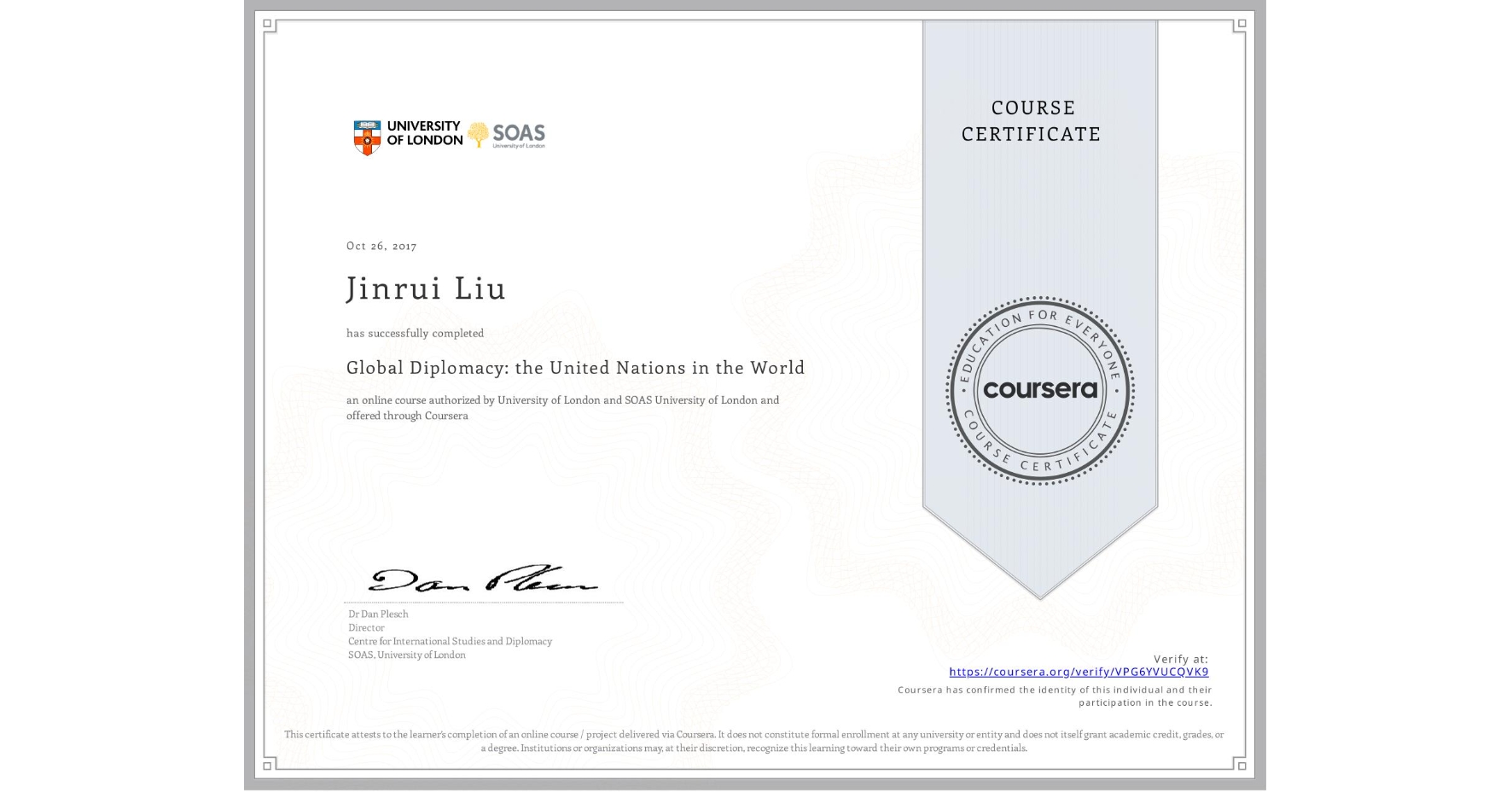 View certificate for Jinrui Liu, Global Diplomacy: the United Nations in the World, an online non-credit course authorized by University of London & SOAS University of London and offered through Coursera