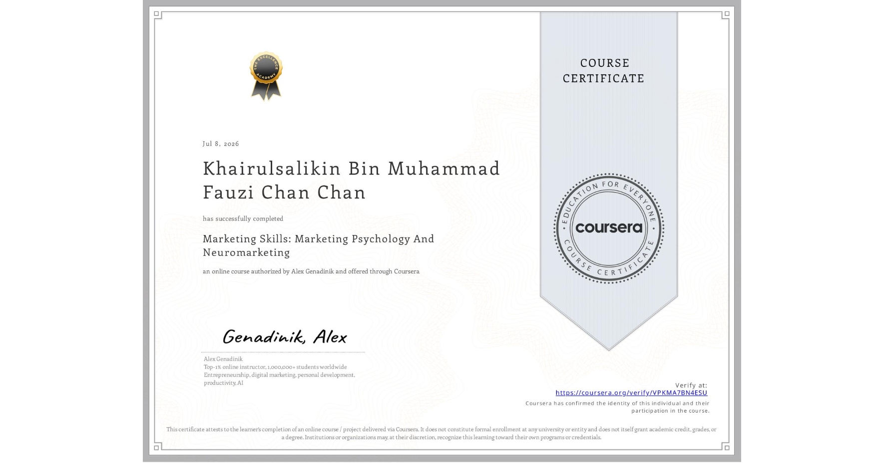 View certificate for Khairulsalikin Bin Muhammad Fauzi Chan Chan, Marketing Skills: Marketing Psychology And Neuromarketing, an online non-credit course authorized by Alex Genadinik and offered through Coursera