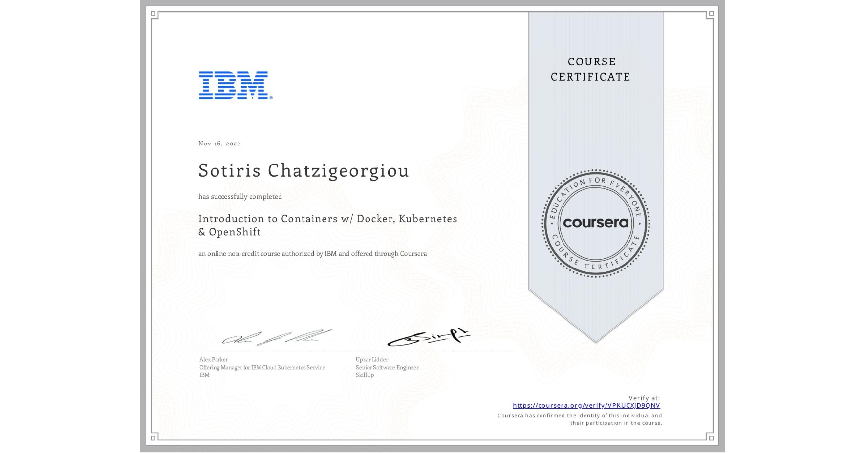 View certificate for Sotiris Chatzigeorgiou, Introduction to Containers w/ Docker, Kubernetes & OpenShift, an online non-credit course authorized by IBM and offered through Coursera