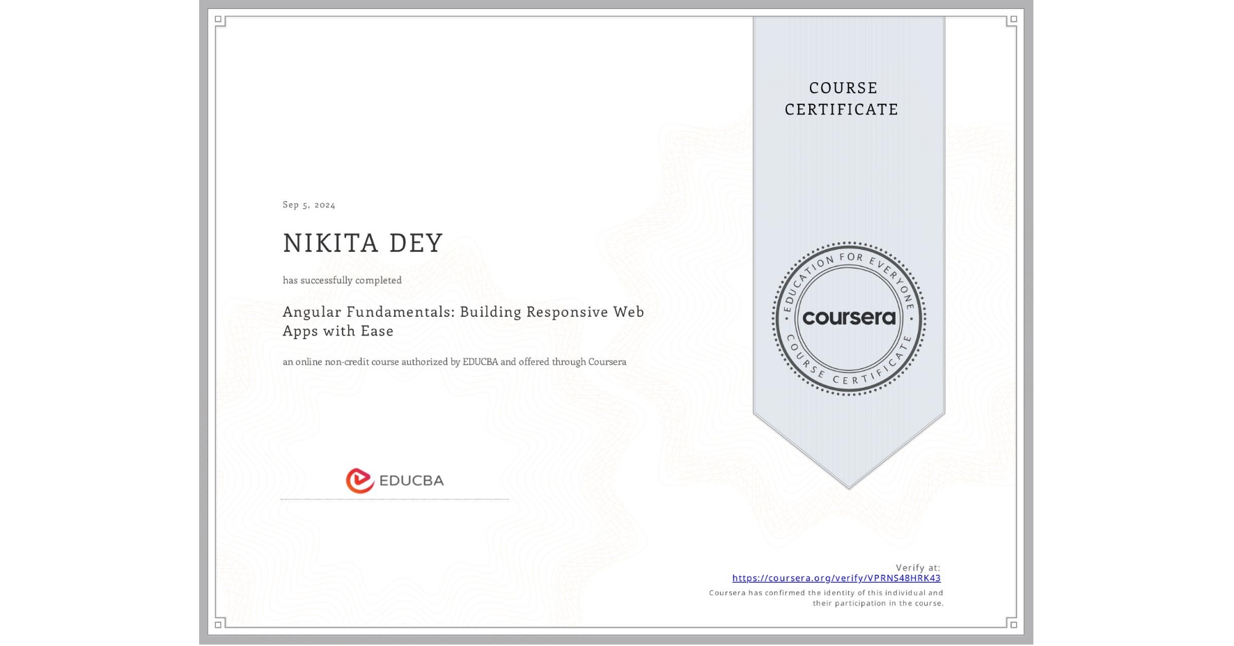 View certificate for NIKITA DEY, Angular Fundamentals: Building Responsive Web Apps with Ease, an online non-credit course authorized by EDUCBA and offered through Coursera
