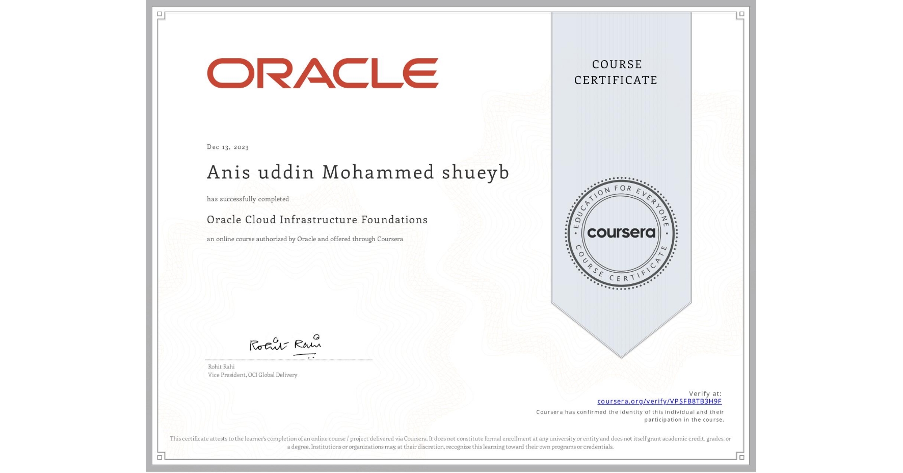 View certificate for Anis uddin Mohammed shueyb, Oracle Cloud Infrastructure Foundations, an online non-credit course authorized by Oracle and offered through Coursera