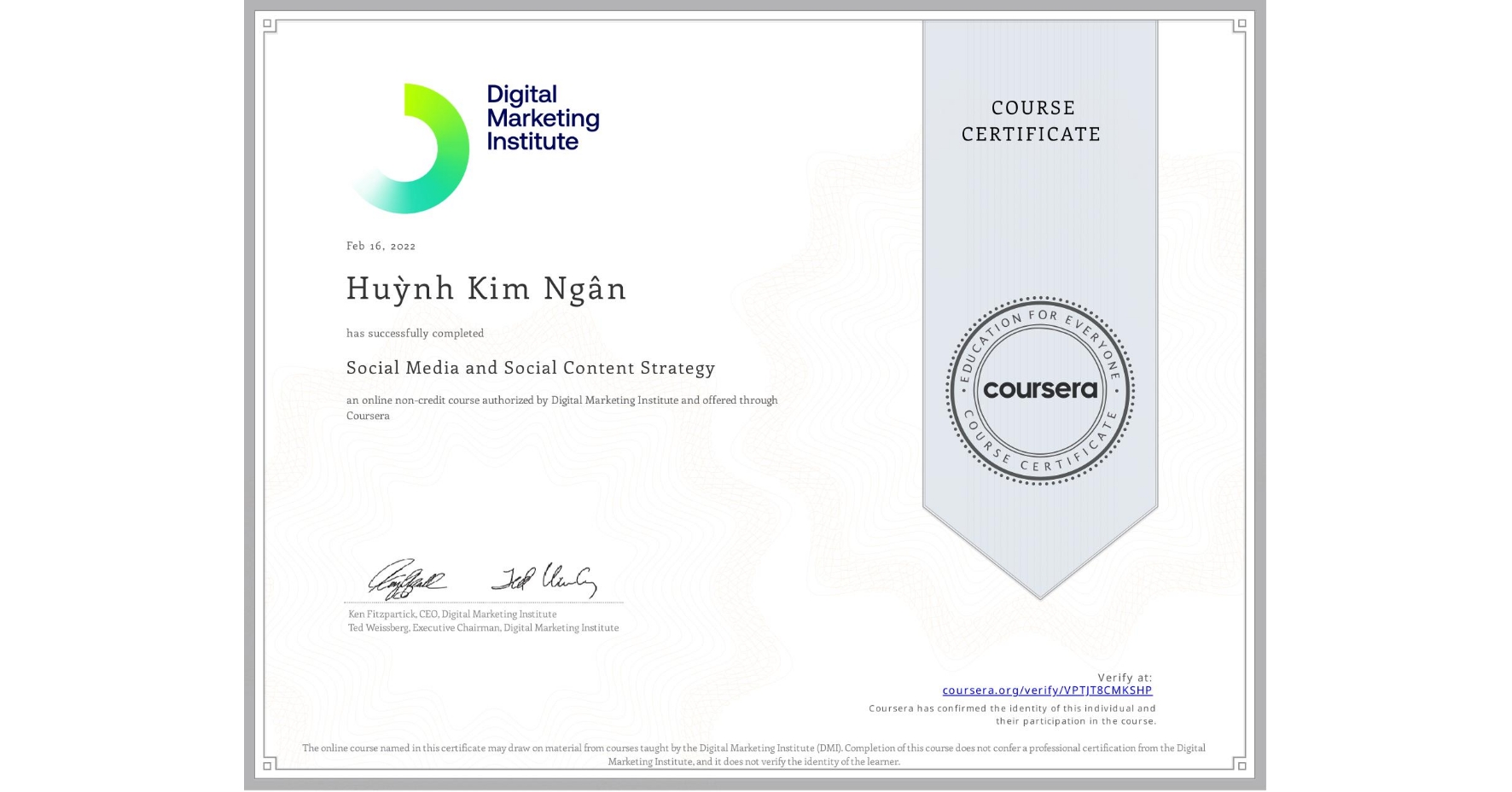 View certificate for Huỳnh Kim Ngân, Social Media and Social Content Strategy, an online non-credit course authorized by Digital Marketing Institute and offered through Coursera