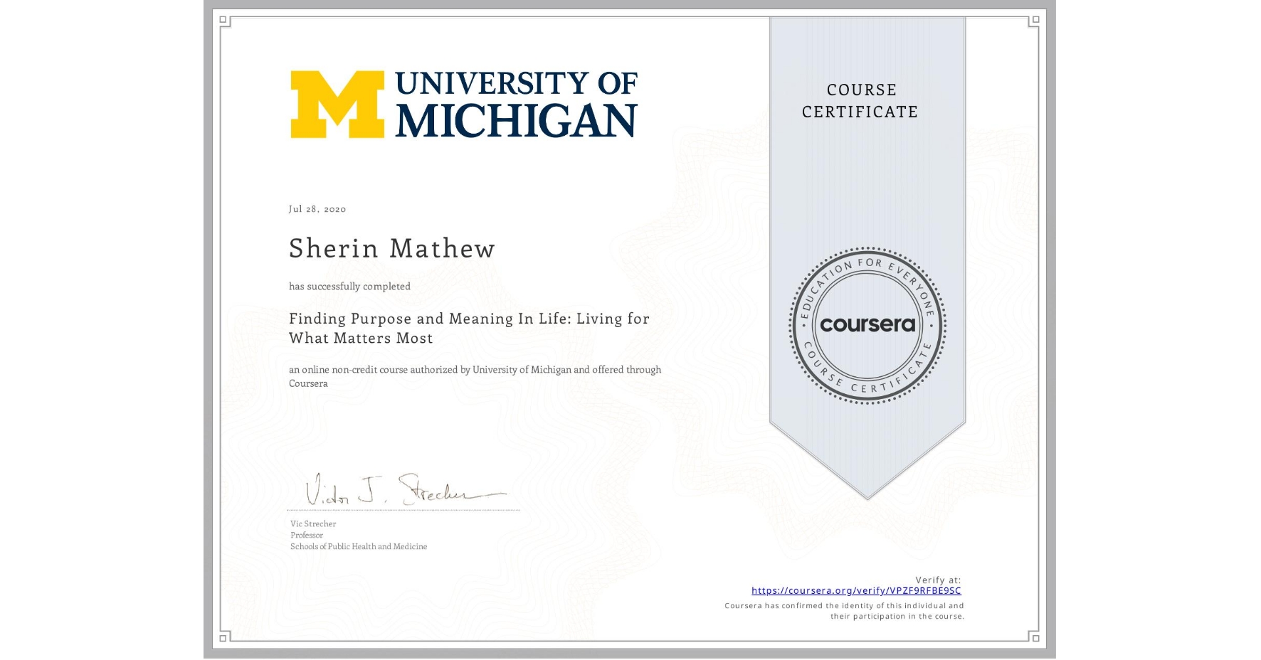 View certificate for Sherin Mathew, Finding Purpose and Meaning In Life: Living for What Matters Most, an online non-credit course authorized by University of Michigan and offered through Coursera