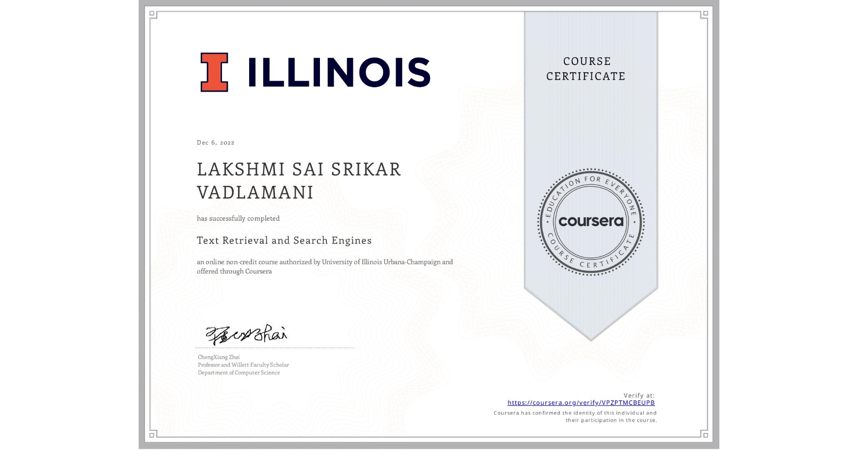 View certificate for LAKSHMI SAI SRIKAR VADLAMANI, Text Retrieval and Search Engines, an online non-credit course authorized by University of Illinois Urbana-Champaign and offered through Coursera