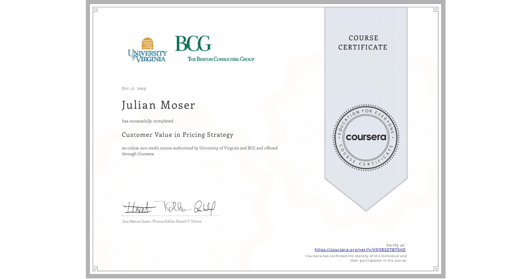 View certificate for Julian Moser, Customer Value in Pricing Strategy, an online non-credit course authorized by University of Virginia & BCG and offered through Coursera