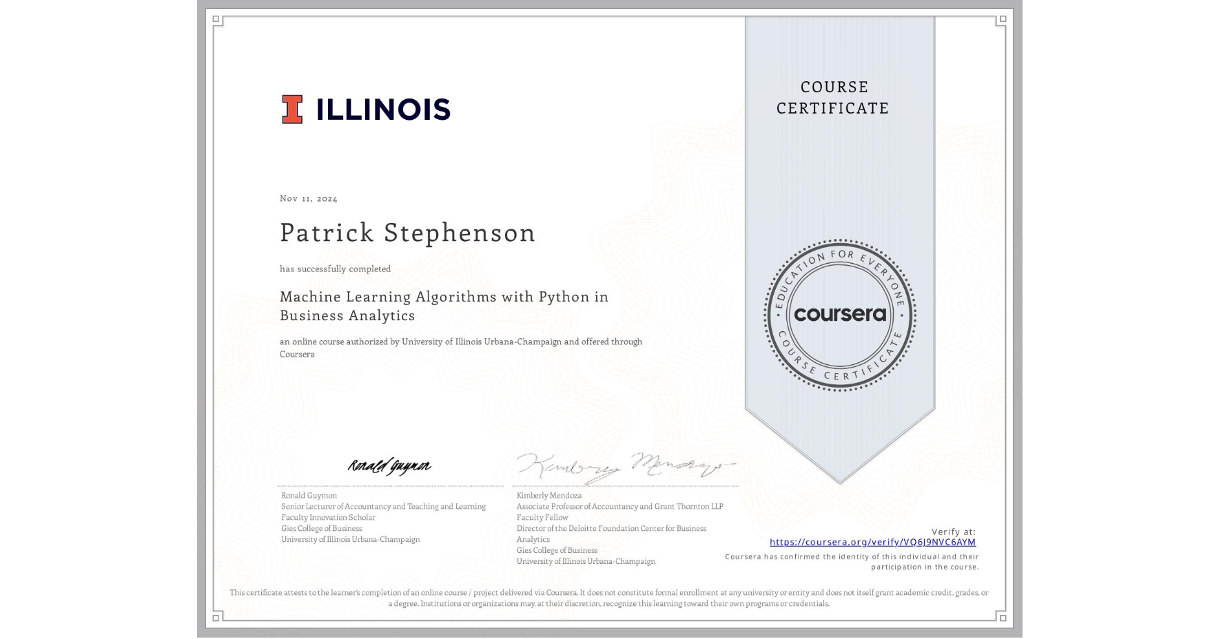 View certificate for Patrick Stephenson, Machine Learning Algorithms with Python in Business Analytics, an online non-credit course authorized by University of Illinois Urbana-Champaign and offered through Coursera