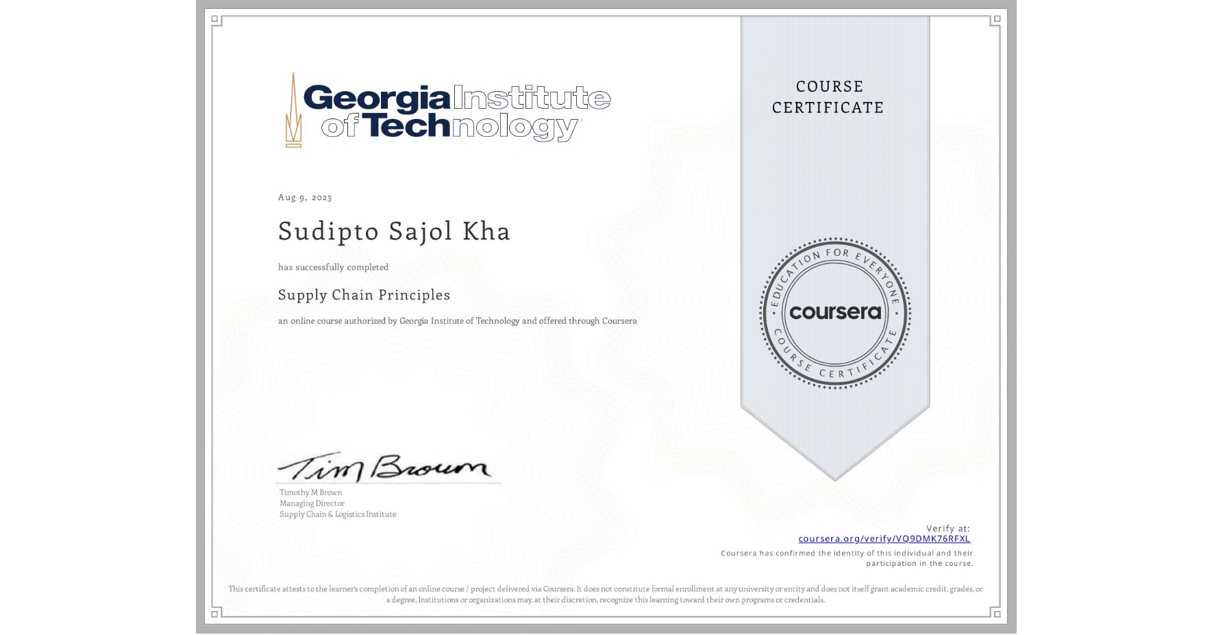 View certificate for ‍Sudipto Sajol  Kha, Supply Chain Principles, an online non-credit course authorized by Georgia Institute of Technology and offered through Coursera