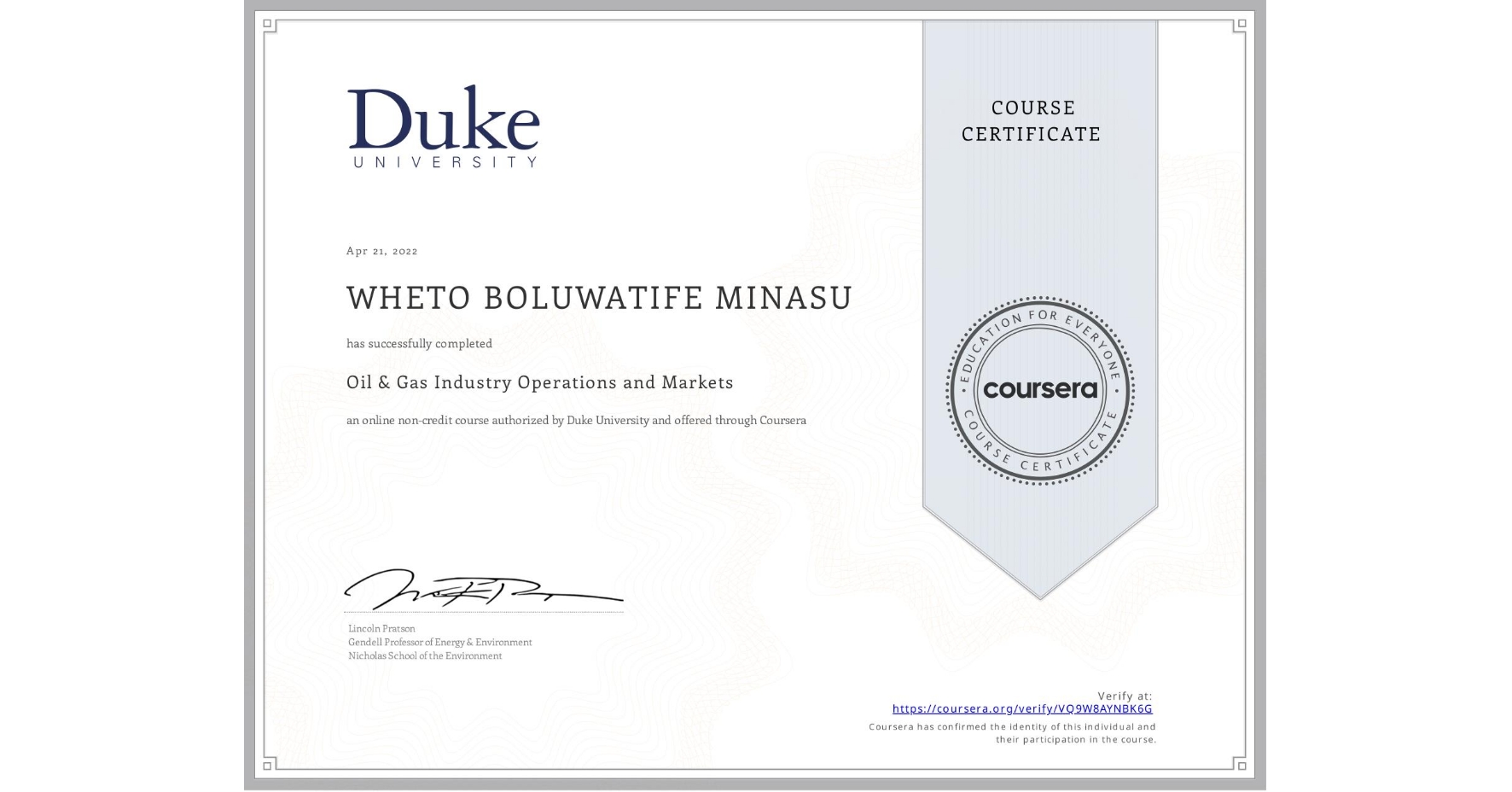 View certificate for WHETO BOLUWATIFE MINASU, Oil & Gas Industry Operations and Markets , an online non-credit course authorized by Duke University and offered through Coursera