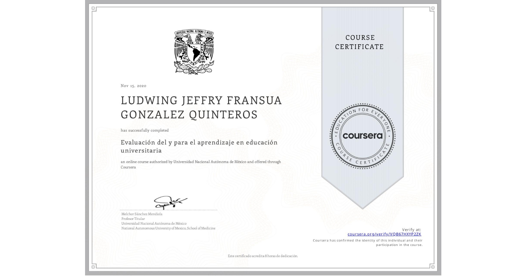 View certificate for LUDWING JEFFRY FRANSUA GONZALEZ QUINTEROS, Evaluación del y para el aprendizaje en educación universitaria, an online non-credit course authorized by Universidad Nacional Autónoma de México and offered through Coursera