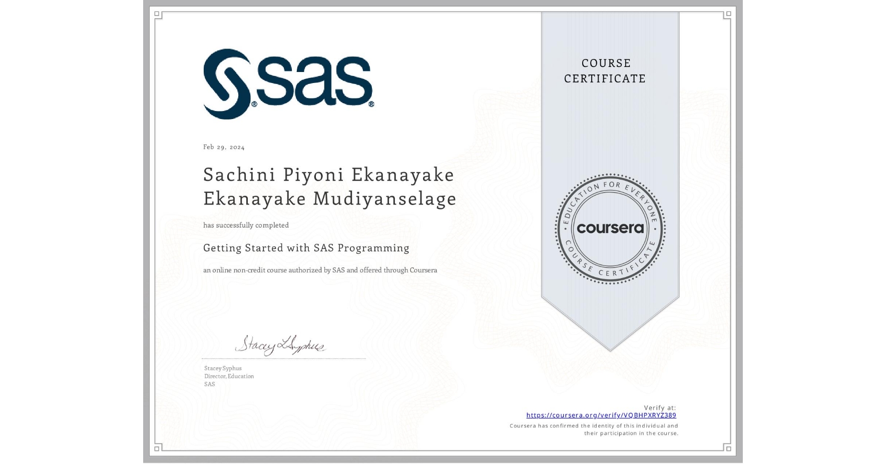 View certificate for Sachini Piyoni Ekanayake  Ekanayake Mudiyanselage, Getting Started with SAS Programming, an online non-credit course authorized by SAS and offered through Coursera
