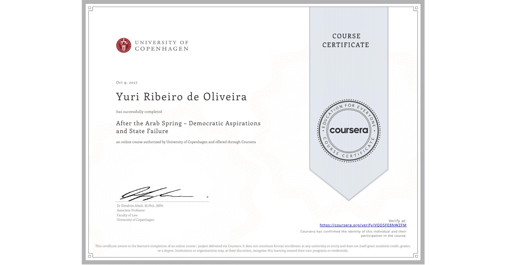 View certificate for Yuri Ribeiro de Oliveira, After the Arab Spring – Democratic Aspirations and State Failure, an online non-credit course authorized by University of Copenhagen and offered through Coursera