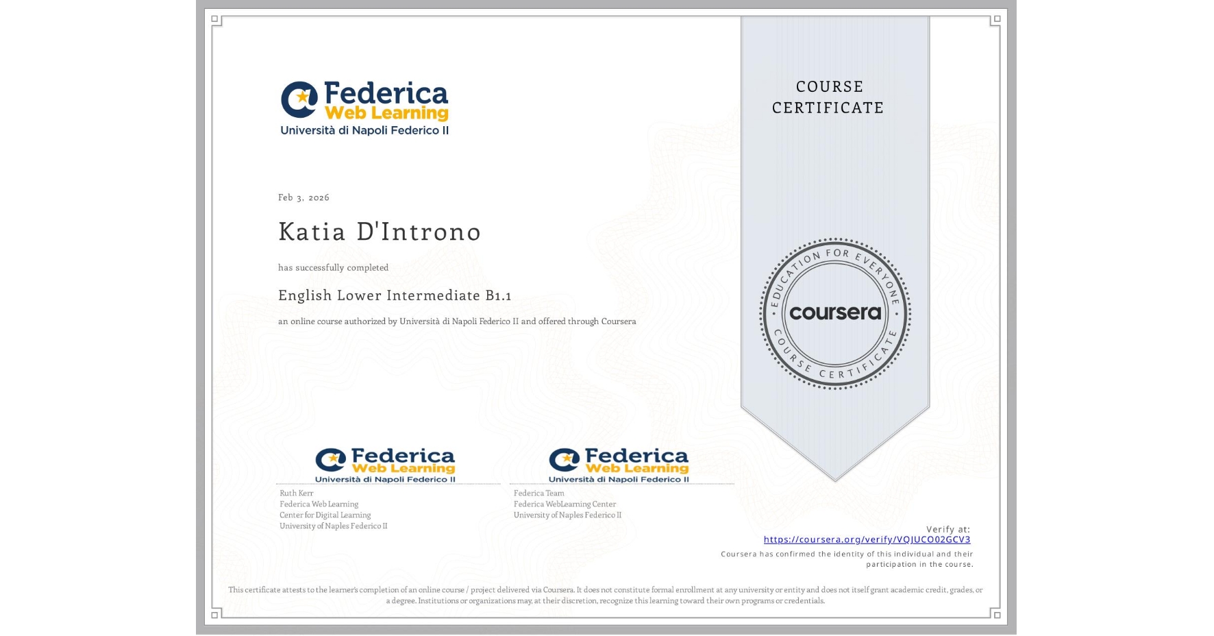 View certificate for Katia D'Introno, English Lower Intermediate B1.1, an online non-credit course authorized by Università di Napoli Federico II and offered through Coursera