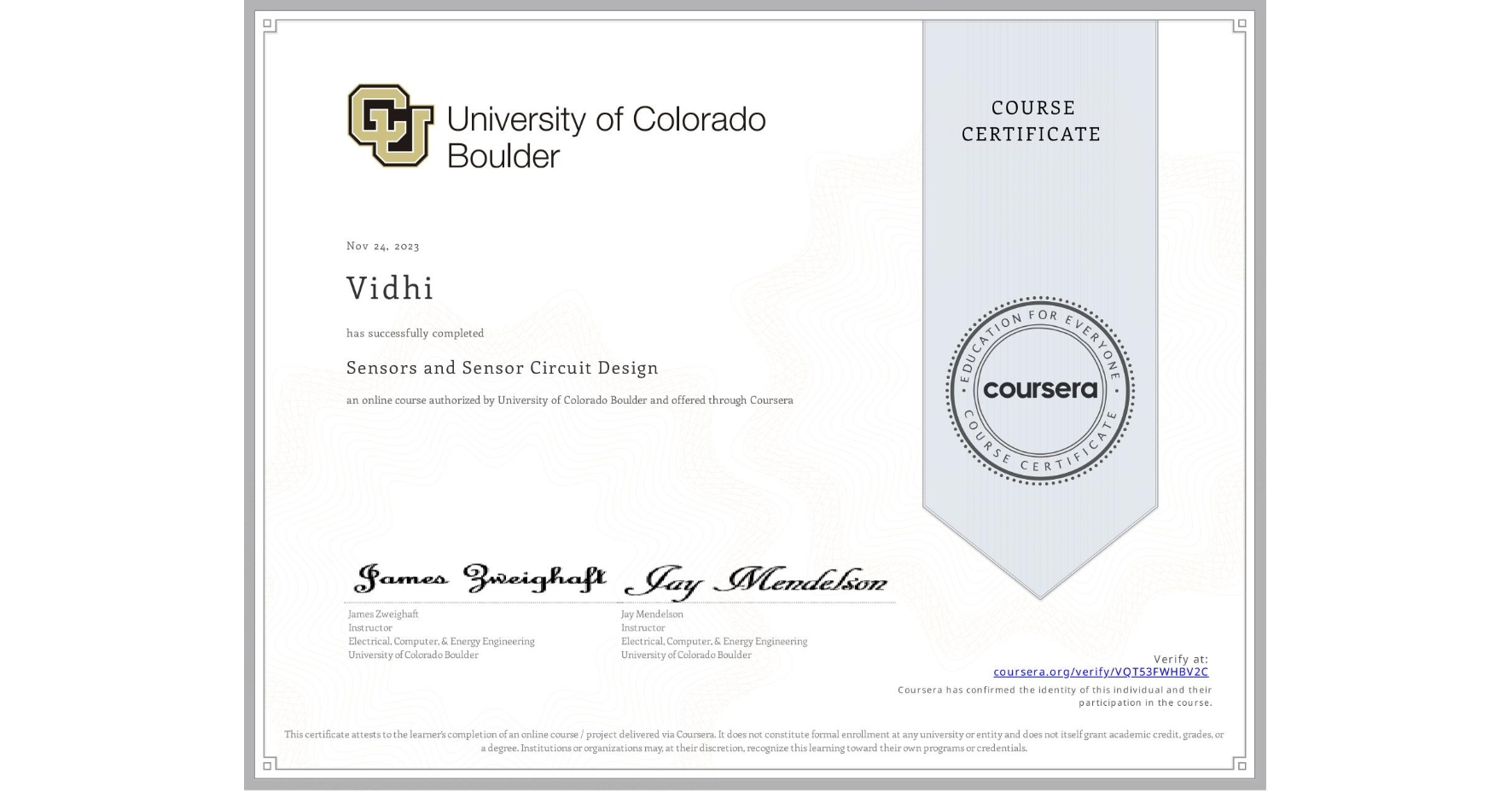 View certificate for Vidhi , Sensors and Sensor Circuit Design, an online non-credit course authorized by University of Colorado Boulder and offered through Coursera